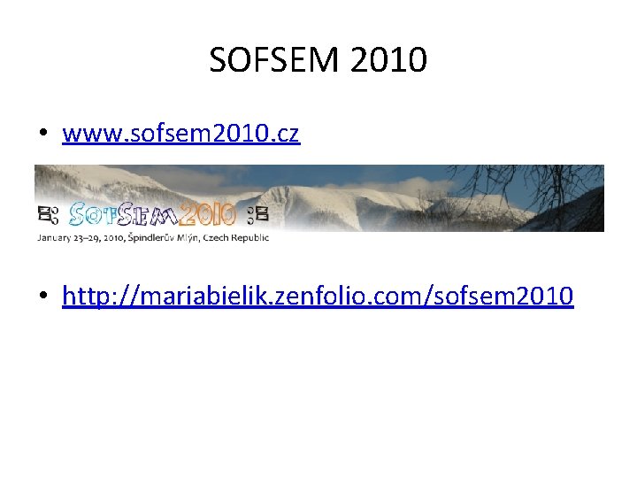 SOFSEM 2010 • www. sofsem 2010. cz • http: //mariabielik. zenfolio. com/sofsem 2010 