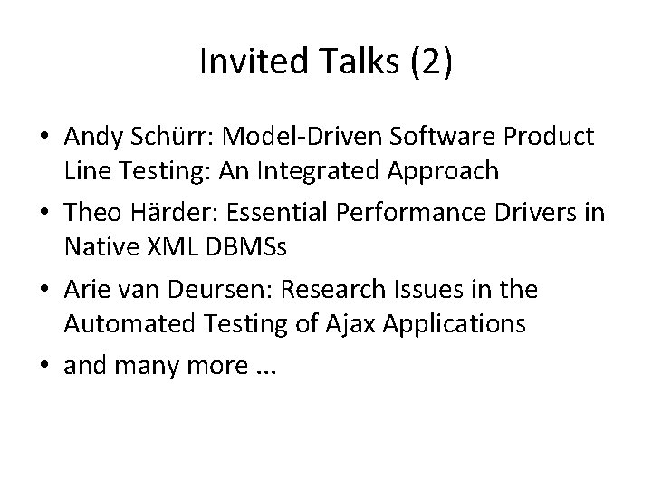 Invited Talks (2) • Andy Schürr: Model-Driven Software Product Line Testing: An Integrated Approach