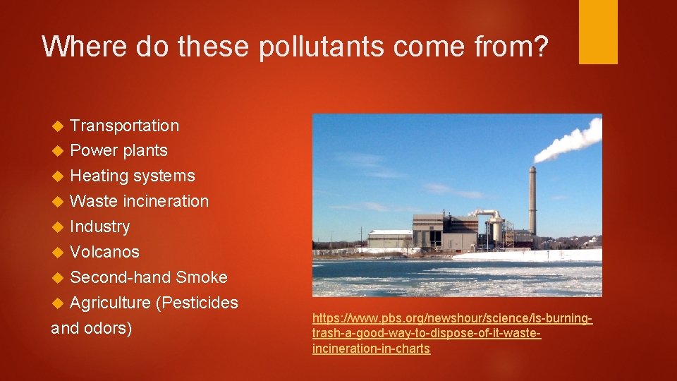 Where do these pollutants come from? Transportation Power plants Heating systems Waste incineration Industry