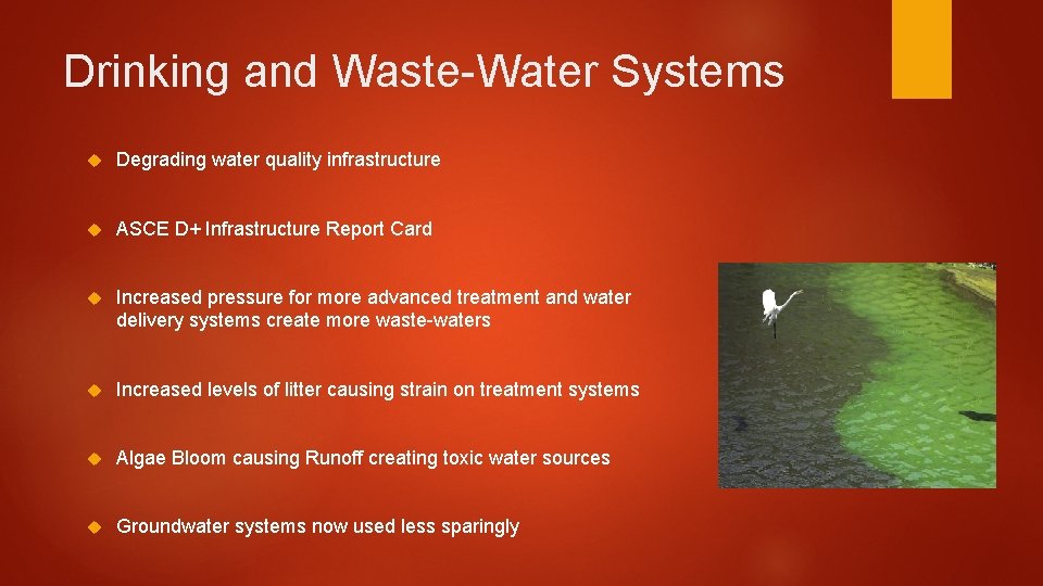 Drinking and Waste-Water Systems Degrading water quality infrastructure ASCE D+ Infrastructure Report Card Increased