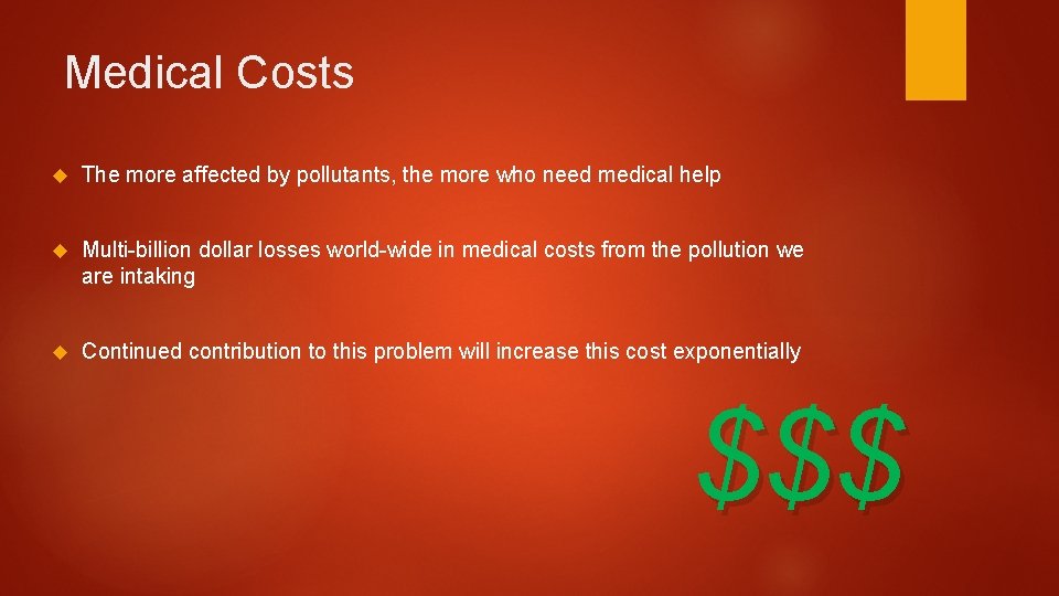 Medical Costs The more affected by pollutants, the more who need medical help Multi-billion