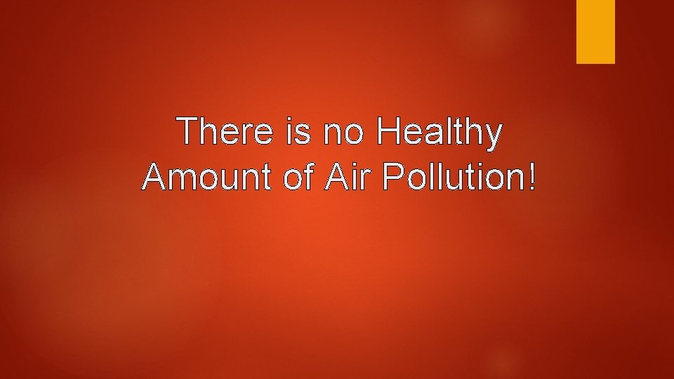 There is no Healthy Amount of Air Pollution! 