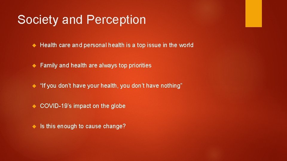 Society and Perception Health care and personal health is a top issue in the