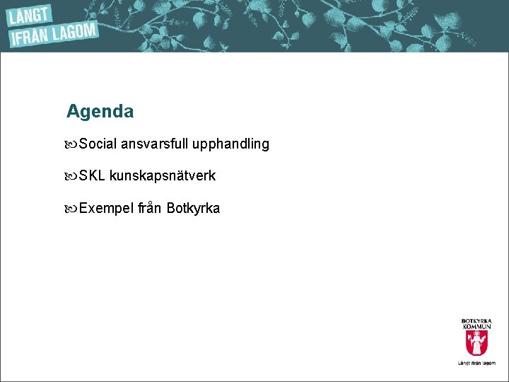 Agenda Social ansvarsfull upphandling SKL kunskapsnätverk Exempel från Botkyrka 