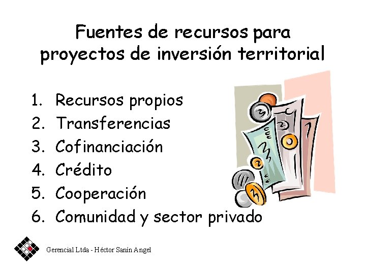 Fuentes de recursos para proyectos de inversión territorial 1. 2. 3. 4. 5. 6.