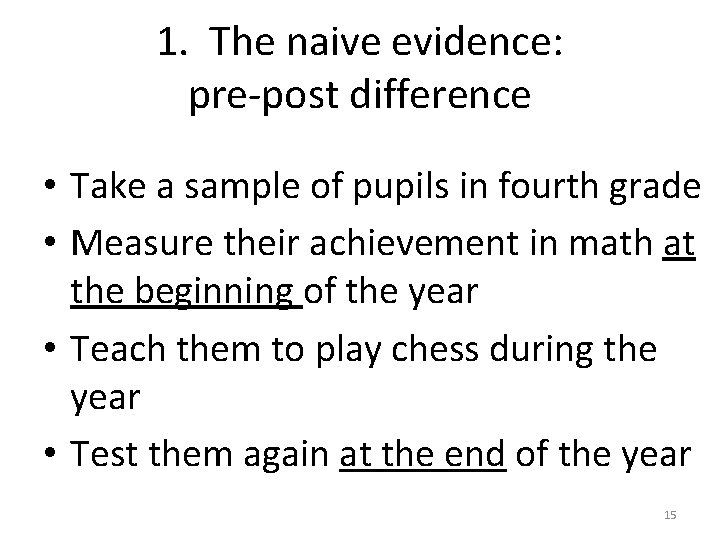 1. The naive evidence: pre-post difference • Take a sample of pupils in fourth 1. The naive evidence: pre-post difference • Take a sample of pupils in fourth