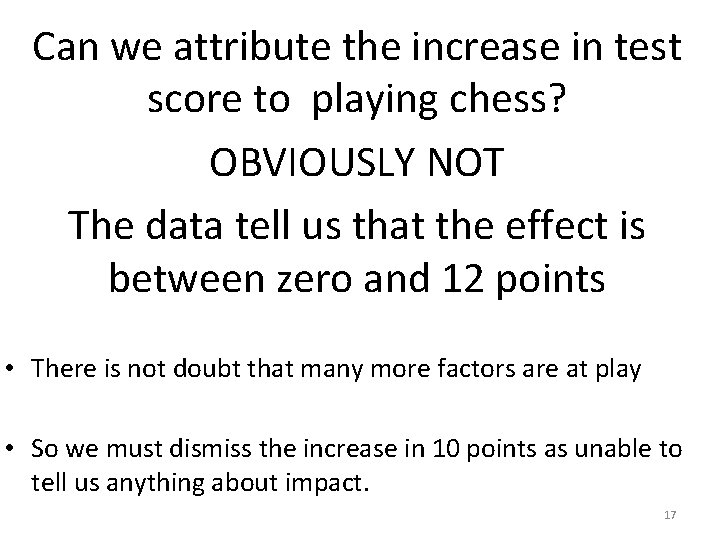 Can we attribute the increase in test score to playing chess? OBVIOUSLY NOT The Can we attribute the increase in test score to playing chess? OBVIOUSLY NOT The
