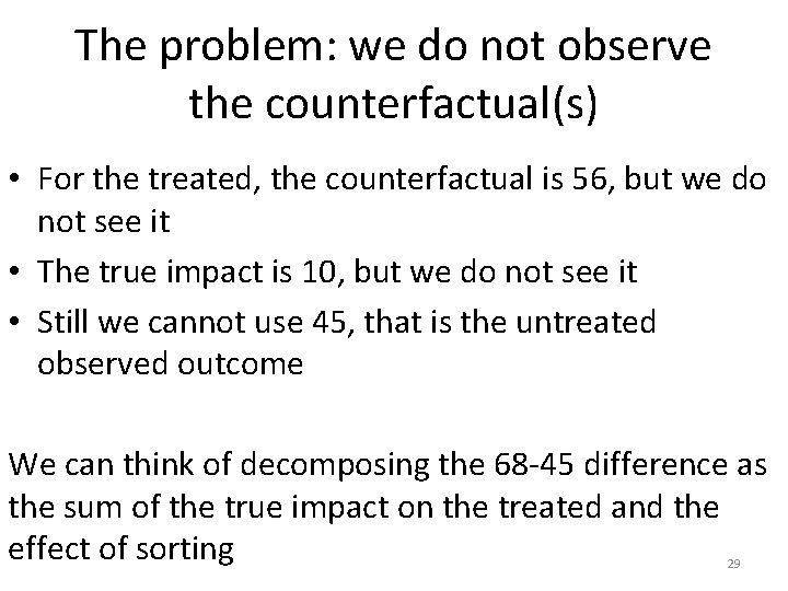 The problem: we do not observe the counterfactual(s) • For the treated, the counterfactual The problem: we do not observe the counterfactual(s) • For the treated, the counterfactual