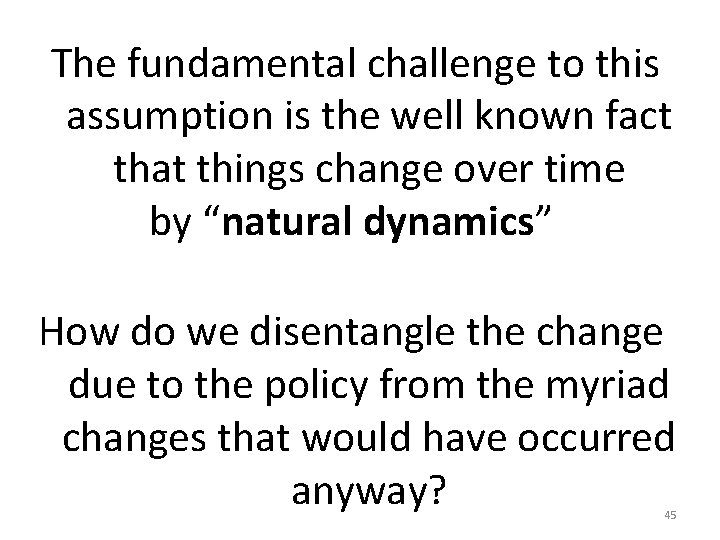 The fundamental challenge to this assumption is the well known fact that things The fundamental challenge to this assumption is the well known fact that things