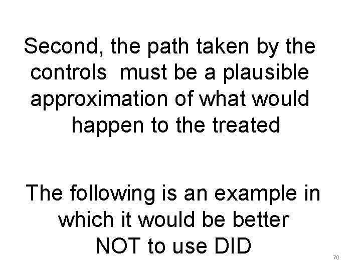 Second, the path taken by the controls must be a plausible approximation of what Second, the path taken by the controls must be a plausible approximation of what