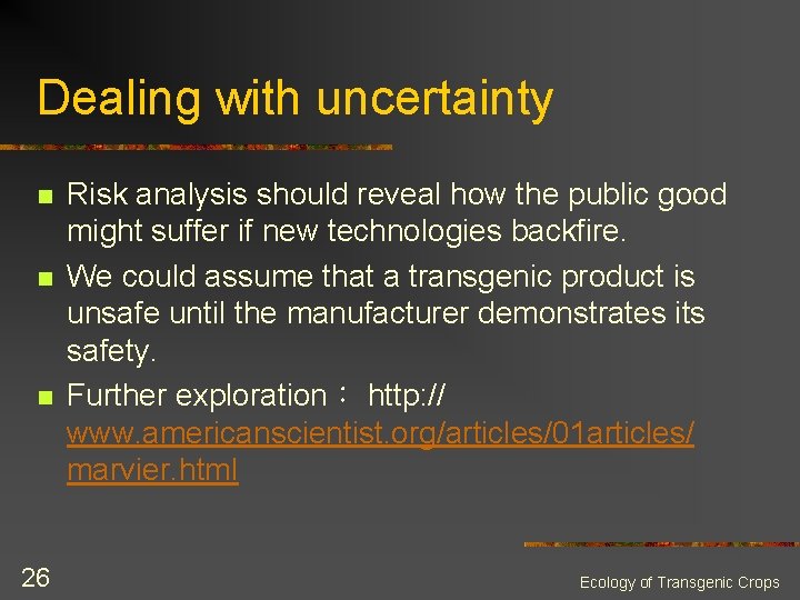Dealing with uncertainty n n n 26 Risk analysis should reveal how the public