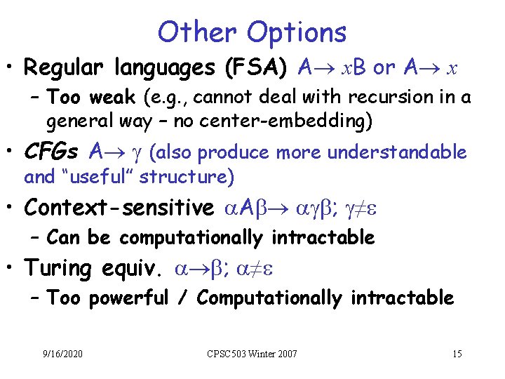 Other Options • Regular languages (FSA) A x. B or A x – Too