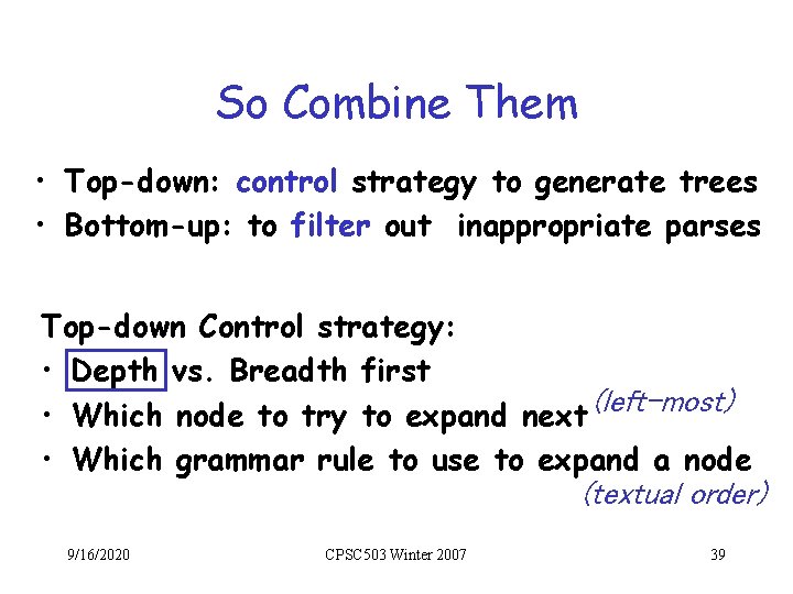 So Combine Them • Top-down: control strategy to generate trees • Bottom-up: to filter