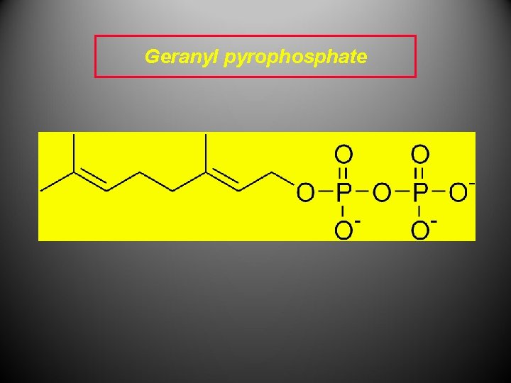 Geranyl pyrophosphate Geranyl pyrophosphate