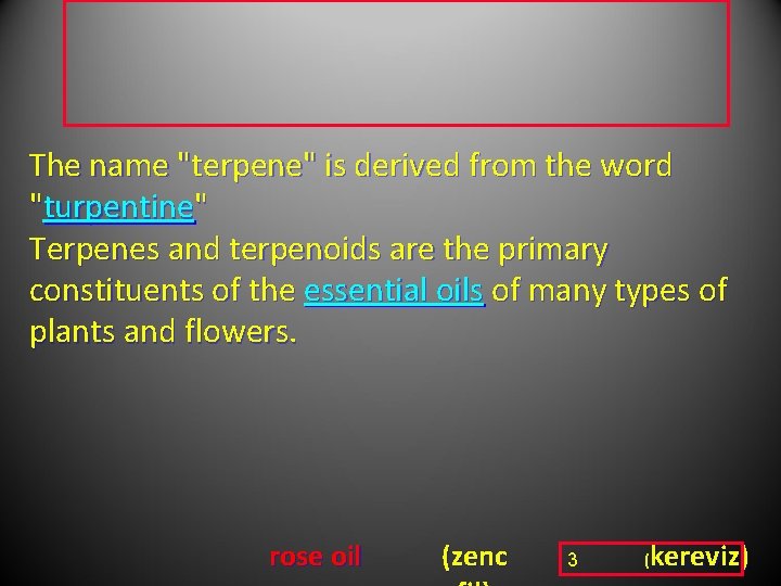 The name "terpene" is derived from the word "turpentine" Terpenes and terpenoids are The name "terpene" is derived from the word "turpentine" Terpenes and terpenoids are