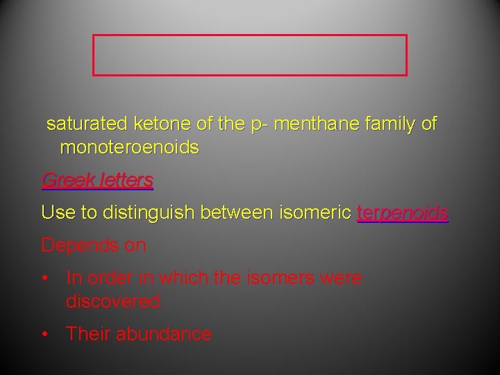 saturated ketone of the p- menthane family of monoteroenoids Greek letters Use to saturated ketone of the p- menthane family of monoteroenoids Greek letters Use to