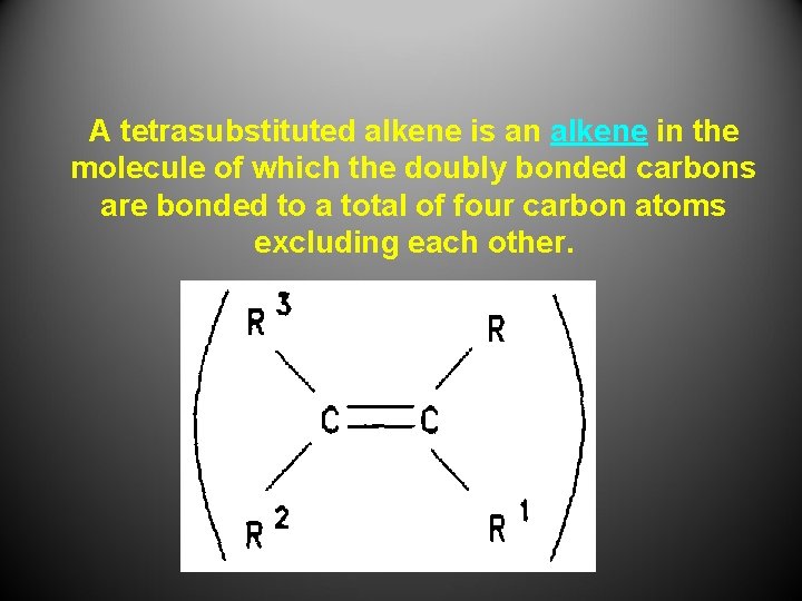 A tetrasubstituted alkene is an alkene in the molecule of which the doubly bonded A tetrasubstituted alkene is an alkene in the molecule of which the doubly bonded