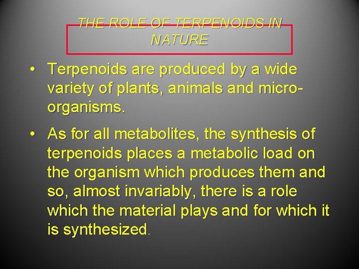 THE ROLE OF TERPENOIDS IN NATURE • Terpenoids are produced by a wide variety THE ROLE OF TERPENOIDS IN NATURE • Terpenoids are produced by a wide variety