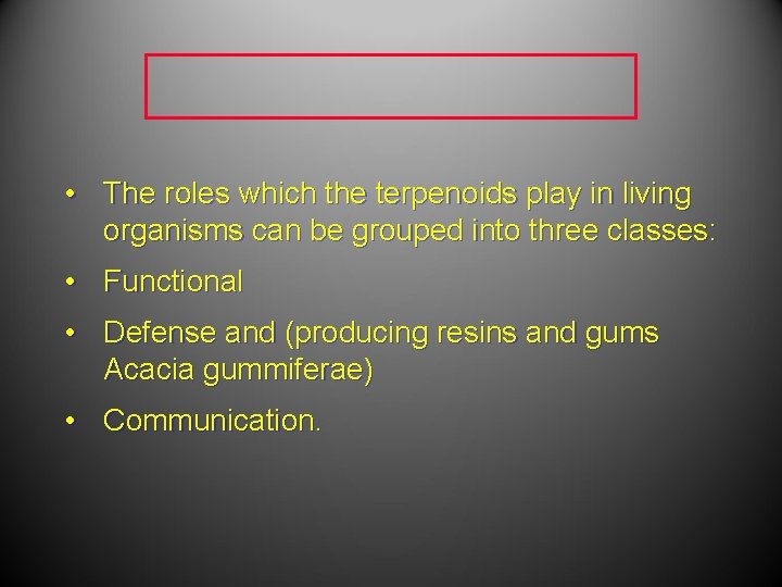 • The roles which the terpenoids play in living organisms can be grouped • The roles which the terpenoids play in living organisms can be grouped