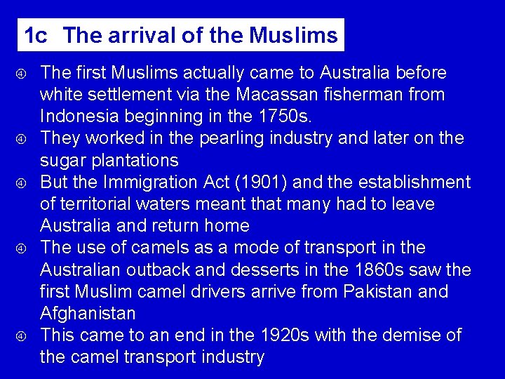 1 c The arrival of the Muslims The first Muslims actually came to Australia