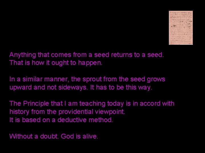 Anything that comes from a seed returns to a seed. That is how it