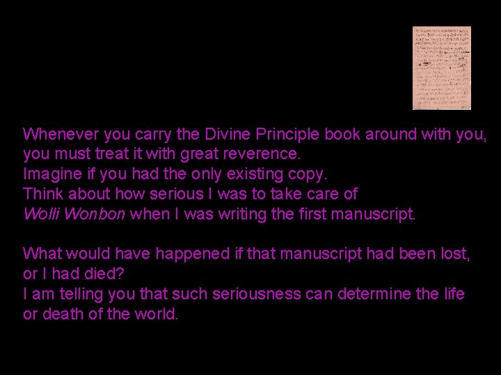 Whenever you carry the Divine Principle book around with you, you must treat it