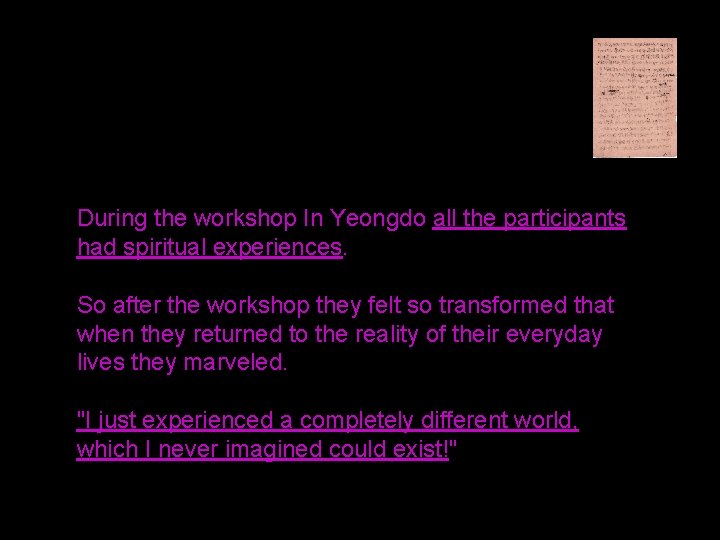 During the workshop In Yeongdo all the participants had spiritual experiences. So after the