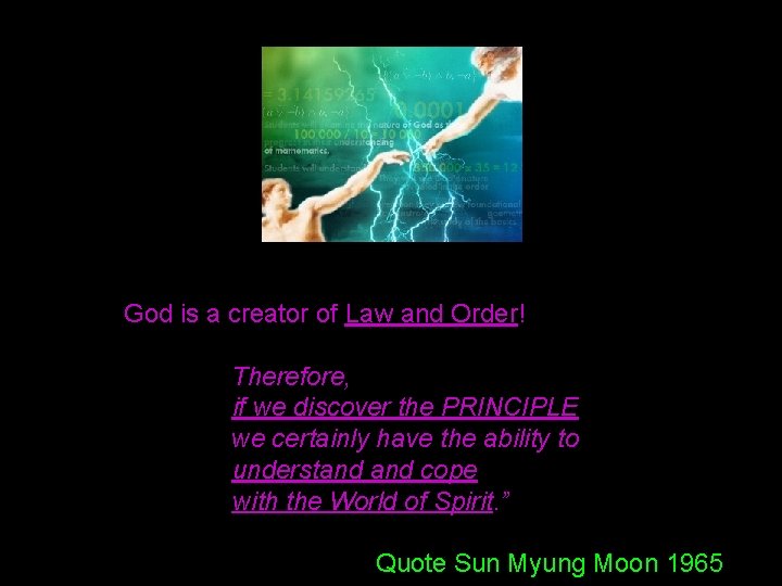 God is a creator of Law and Order! Therefore, if we discover the