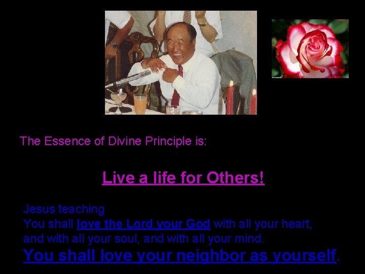  The Essence of Divine Principle is: Live a life for Others! Jesus teaching