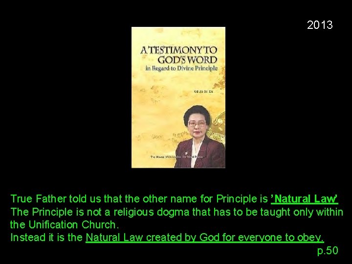 2013 True Father told us that the other name for Principle is ’Natural Law’