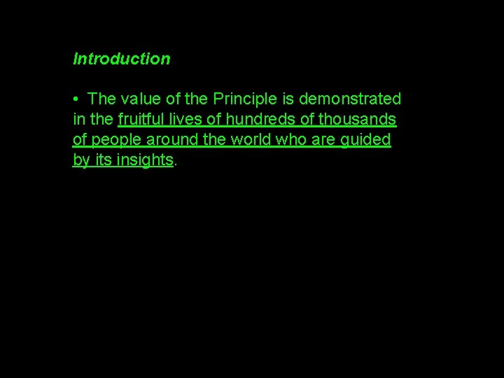 Introduction • The value of the Principle is demonstrated in the fruitful lives of