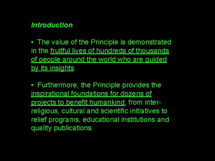 Introduction • The value of the Principle is demonstrated in the fruitful lives of