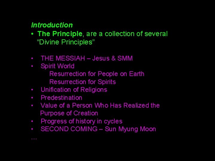 Introduction • The Principle, are a collection of several “Divine Principles” • THE MESSIAH