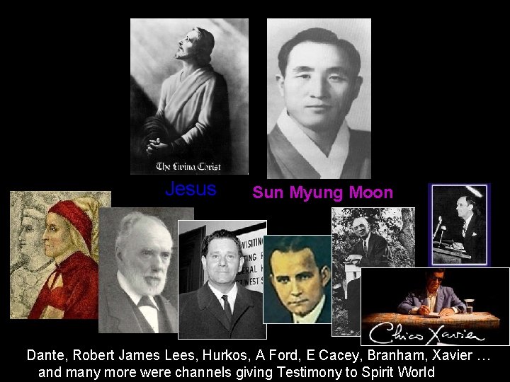 Jesus Sun Myung Moon Dante, Robert James Lees, Hurkos, A Ford, E Cacey, Branham,