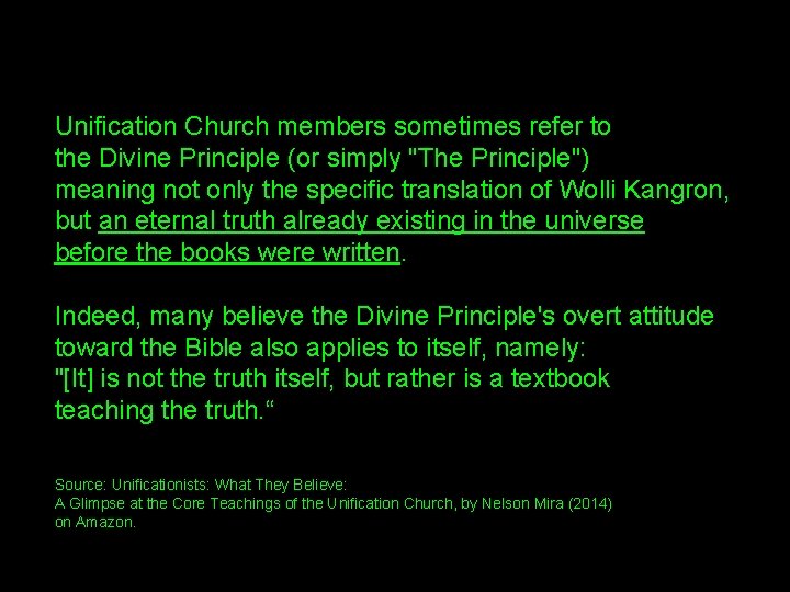 Unification Church members sometimes refer to the Divine Principle (or simply "The Principle") meaning