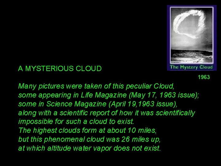 A MYSTERIOUS CLOUD 1963 Many pictures were taken of this peculiar Cloud, some appearing