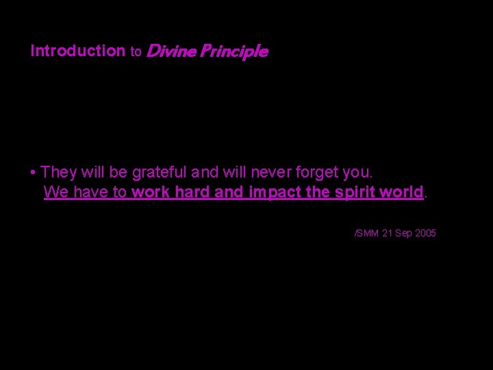 Introduction to Divine Principle • They will be grateful and will never forget you.