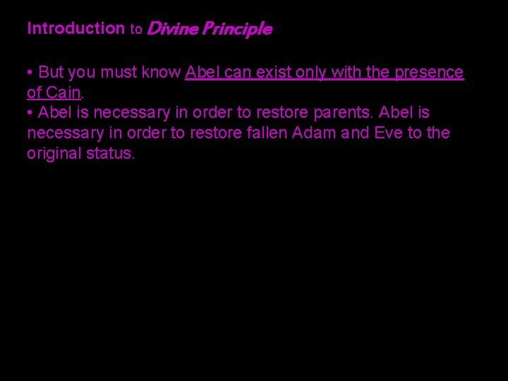 Introduction to Divine Principle • But you must know Abel can exist only with