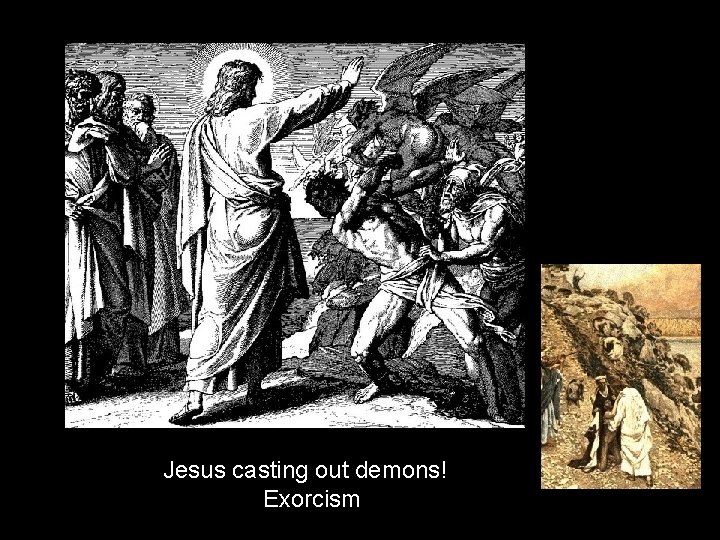 Jesus casting out demons! Exorcism 