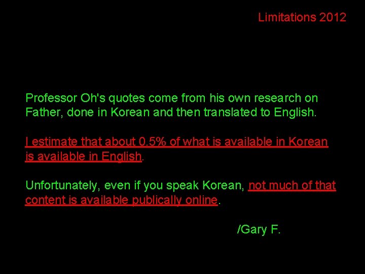 Limitations 2012 Professor Oh's quotes come from his own research on Father, done in