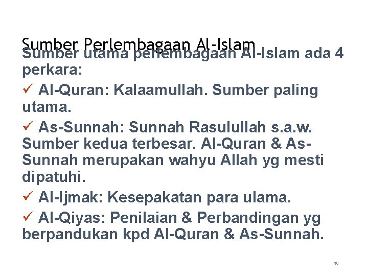 Sumber Perlembagaan Al-Islam Sumber utama perlembagaan Al-Islam ada 4 perkara: ü Al-Quran: Kalaamullah. Sumber