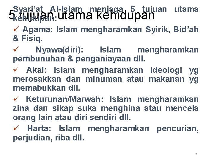 Syari’at Al-Islam menjaga 5 tujuan utama 5 kehidupan: tujuan utama kehidupan ü Agama: Islam
