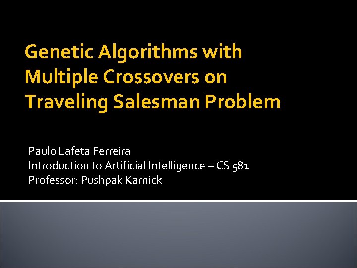 Genetic Algorithms with Multiple Crossovers on Traveling Salesman Problem Paulo Lafeta Ferreira Introduction to