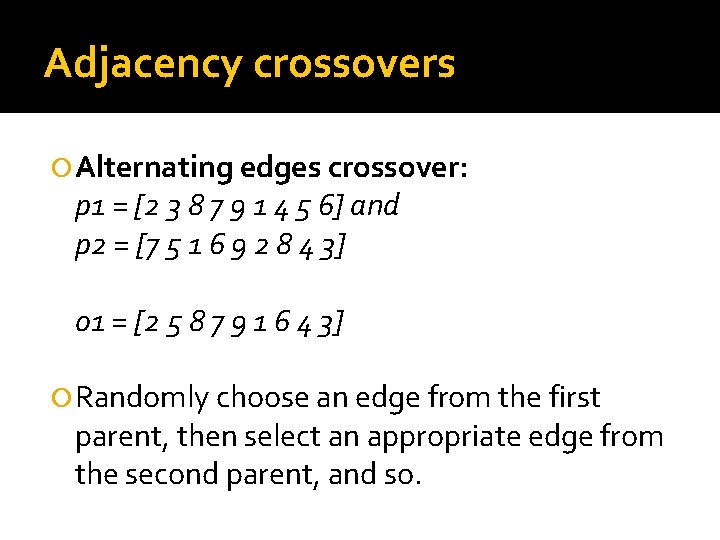 Adjacency crossovers Alternating edges crossover: p 1 = [2 3 8 7 9 1