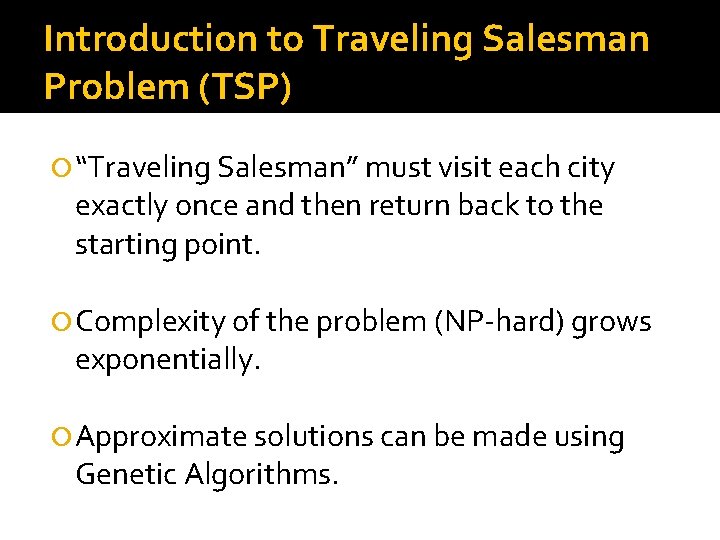 Introduction to Traveling Salesman Problem (TSP) “Traveling Salesman” must visit each city exactly once