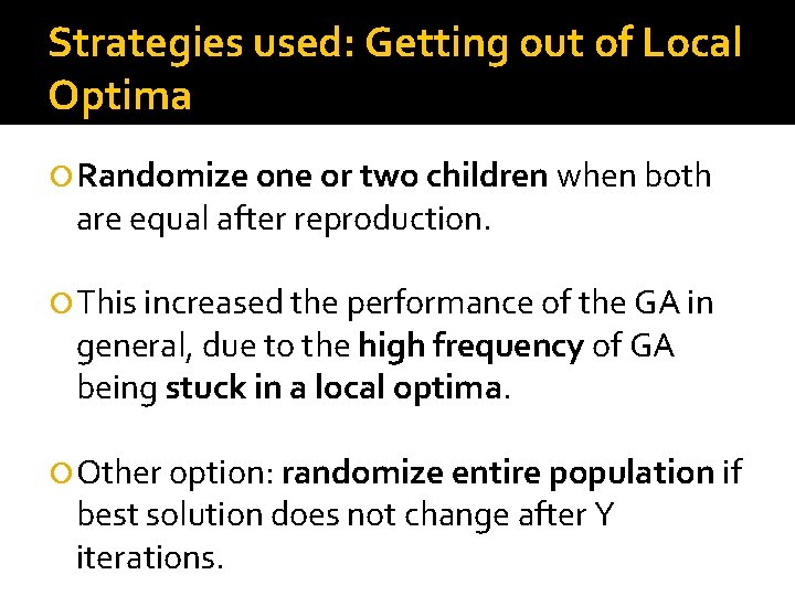 Strategies used: Getting out of Local Optima Randomize one or two children when both
