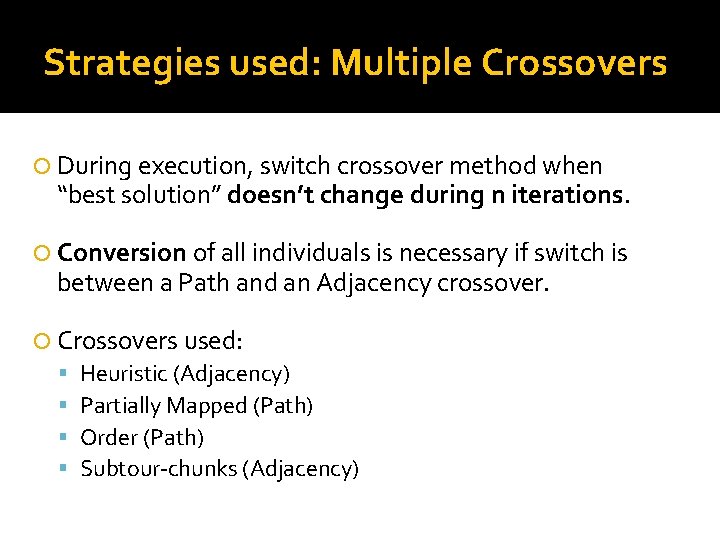 Strategies used: Multiple Crossovers During execution, switch crossover method when “best solution” doesn’t change