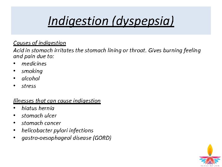 Indigestion (dyspepsia) Causes of indigestion Acid in stomach irritates the stomach lining or throat.