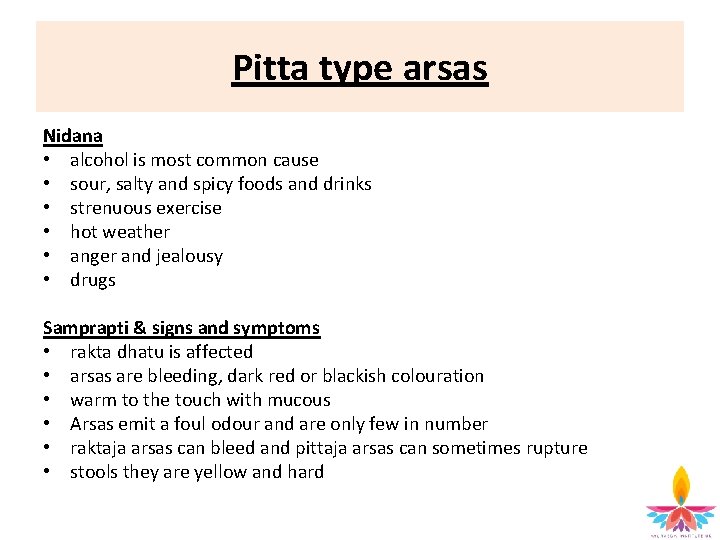 Pitta type arsas Nidana • alcohol is most common cause • sour, salty and