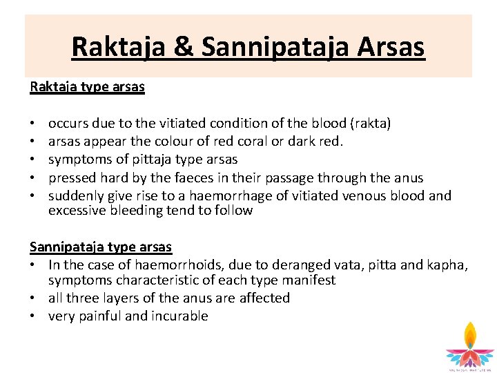 Raktaja & Sannipataja Arsas Raktaja type arsas • occurs due to the vitiated condition